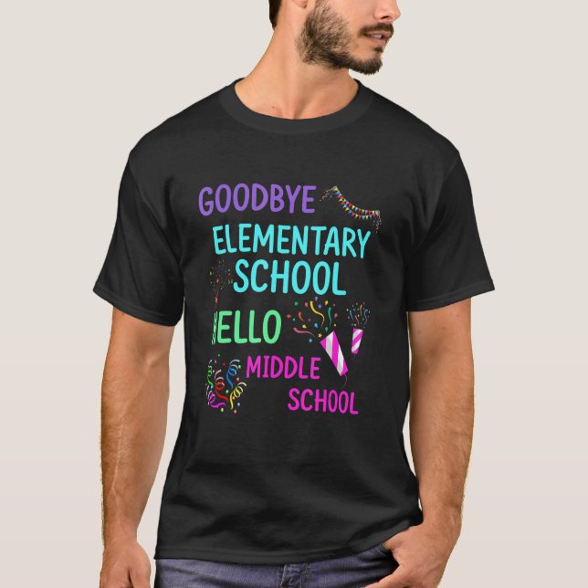 Goodbye Elementary School Abschluss Hello Middle T-Shirt (Vorderseite)