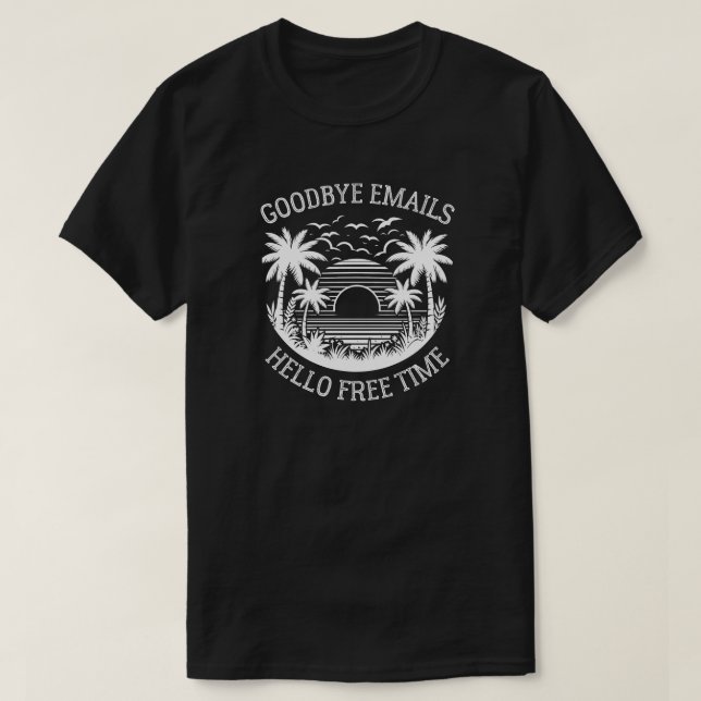 Goodbye Emails Hello Free Time | Funny Retirement T-Shirt (Design vorne)