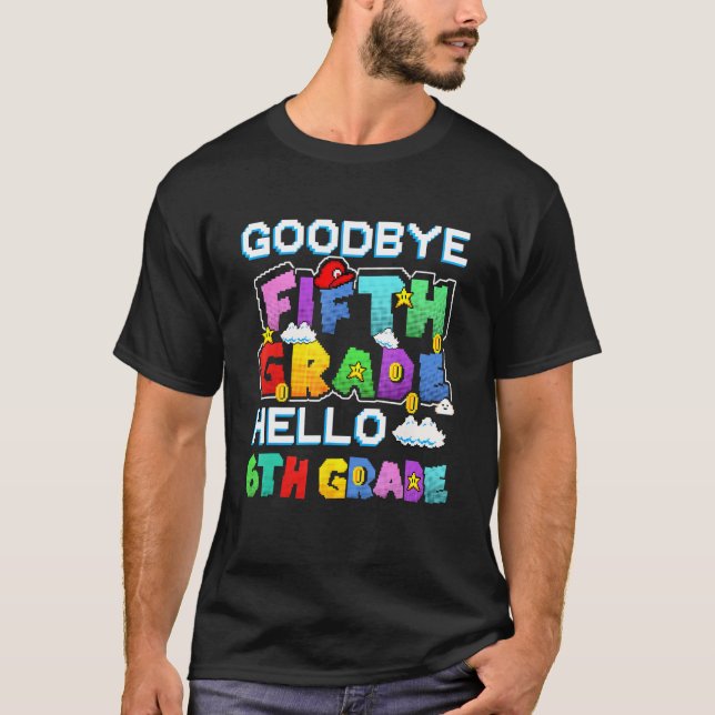 Goodbye Fifth Grade Hello 6th Grade Last Day Of Sc T-Shirt (Vorderseite)