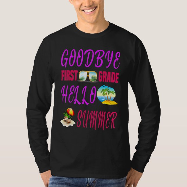 Goodbye First Grade Hello Summer Quote Weekend T-Shirt (Vorderseite)
