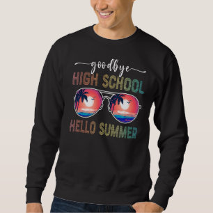 Goodbye High School Hello Summer Sunglasses Vacat Sweatshirt