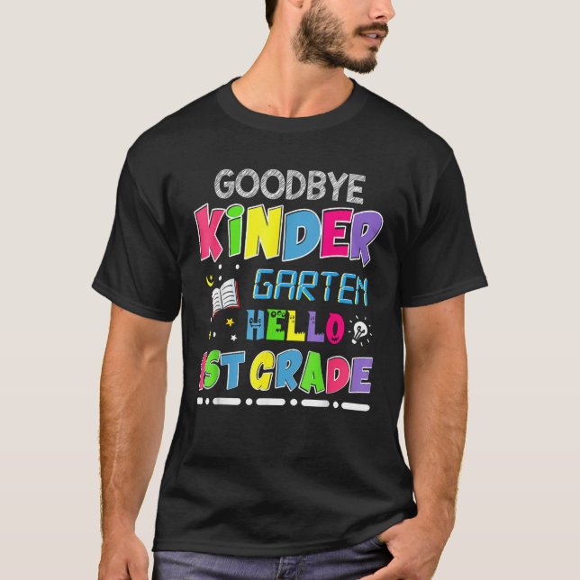 Goodbye Kindergarten Graduation Hello First Grade  T-Shirt (Vorderseite)
