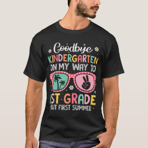 Goodbye Kindergarten Hello 1St Grade Abschluss He T-Shirt