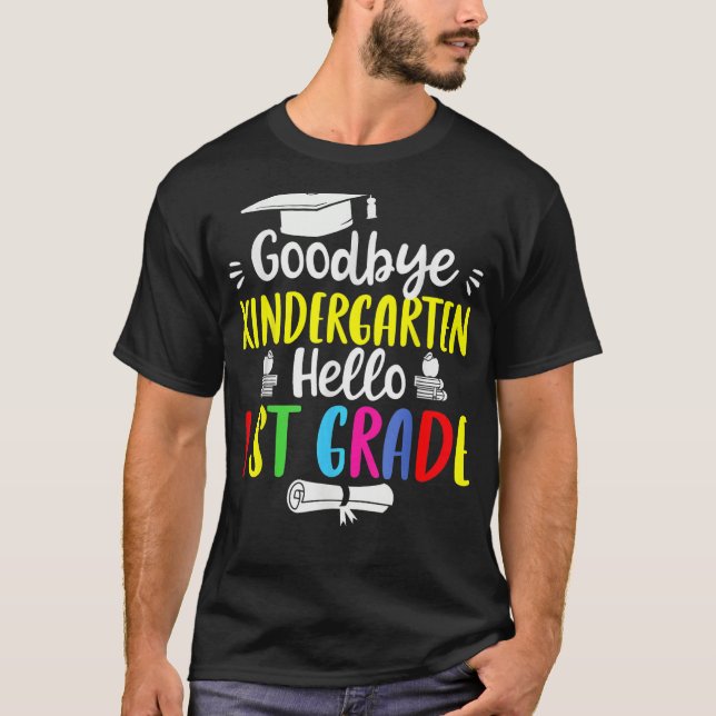 Goodbye Kindergarten Hello 1st Grade  Graduation T-Shirt (Vorderseite)