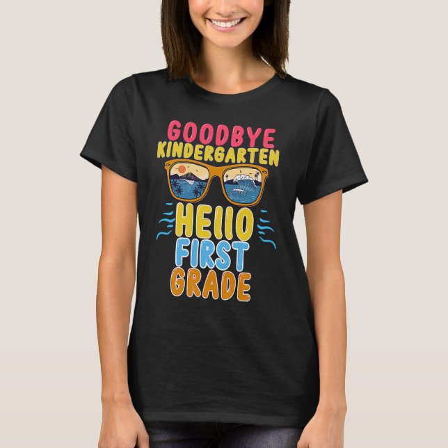 Goodbye Kindergarten Hello 1st Grade Teacher Stude T-Shirt (Vorderseite)