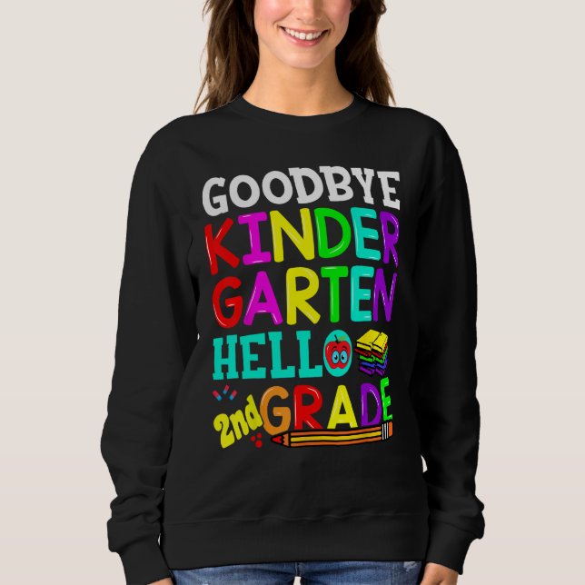 Goodbye Kindergarten Hello Second Grade Graduation Sweatshirt (Vorderseite)