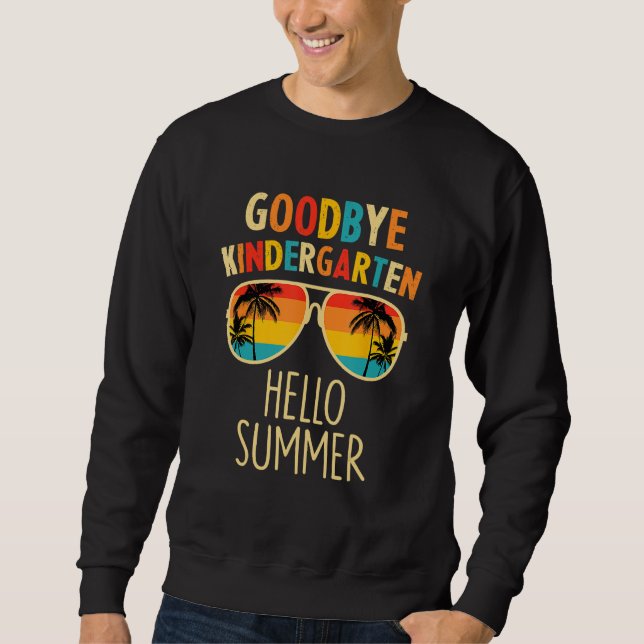 Goodbye Kindergarten Hello Summer Last Day Graduat Sweatshirt (Vorderseite)