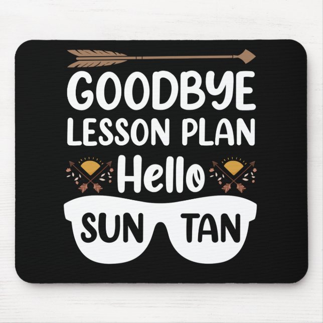 Goodbye Lessingpläne Hallo Suntan Teacher Summer Mousepad (Vorne)
