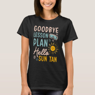 Goodbye Lesson Plan Hallo Sun Tan Instructor Presc T-Shirt