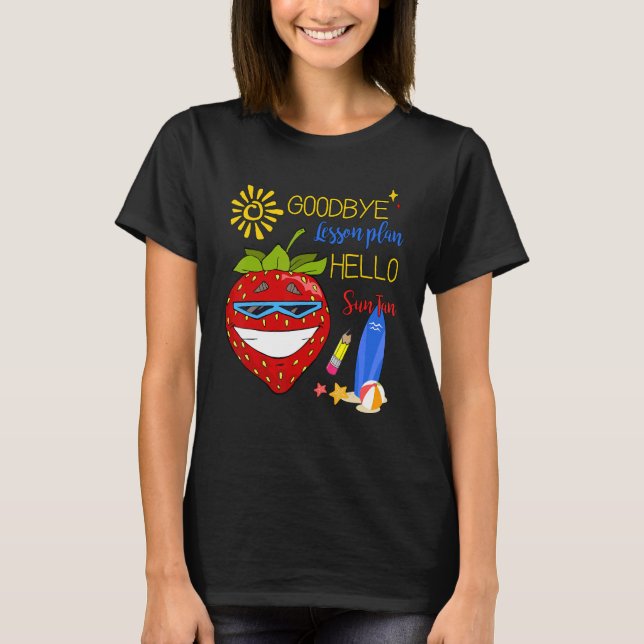 Goodbye Lesson Plan Hallo Sun Tan Strawberry Somme T-Shirt (Vorderseite)