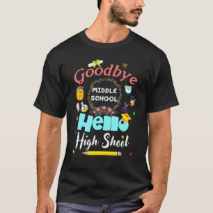 Goodbye Middle School Hello High School Abschluss T-Shirt