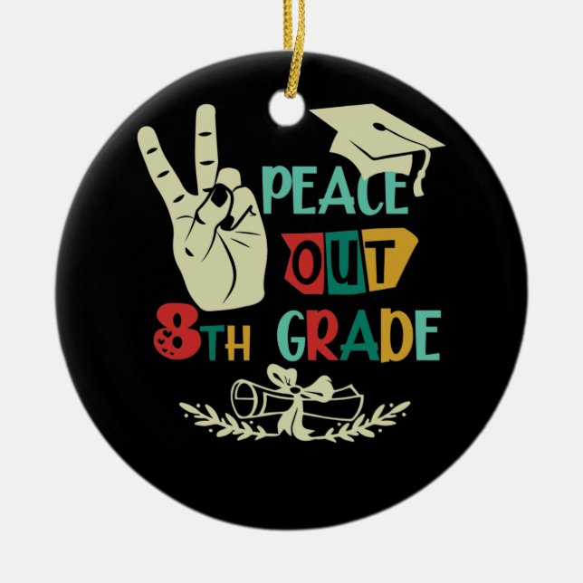 Goodbye Peace Out 8. Klasse Graduate Achte Grade Keramik Ornament (Vorne)