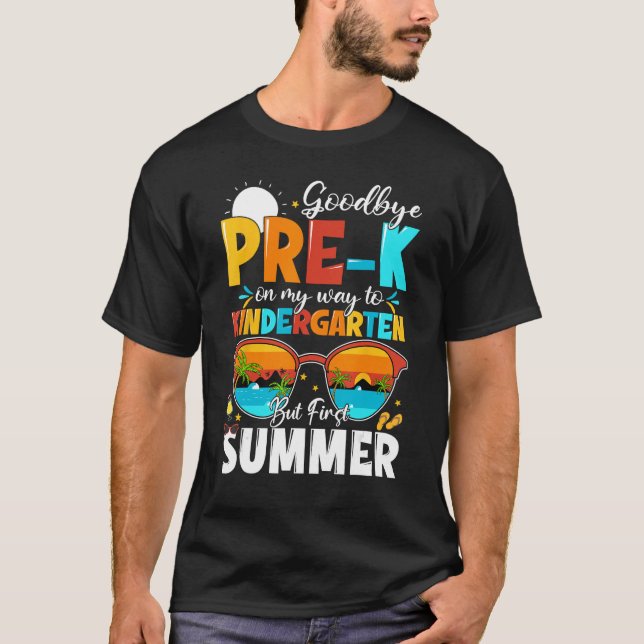 Goodbye Pre k Graduation To Kindergarten Hello Sum T-Shirt (Vorderseite)
