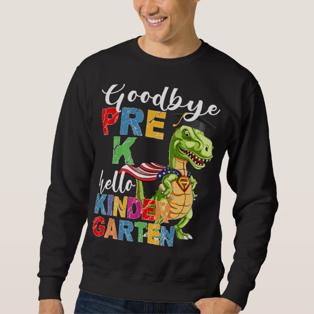 Goodbye Pre K Hello Kindergarten Hier komme ich Gr Sweatshirt (Vorderseite)