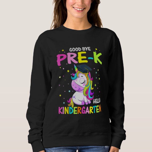 Goodbye Pre K Hello Kindergarten Magical Unicorn G Sweatshirt (Vorderseite)