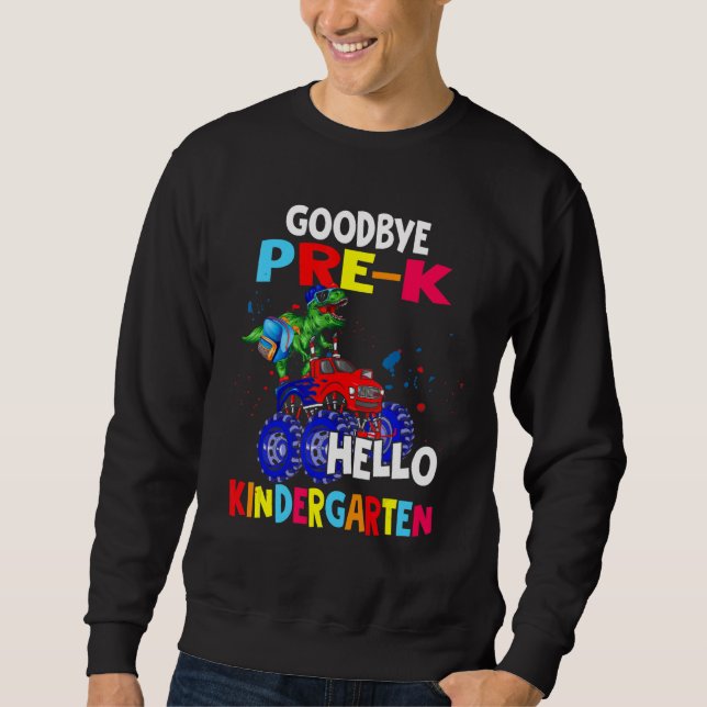 Goodbye Pre K Hello Kindergarten Rex Reiten Monste Sweatshirt (Vorderseite)