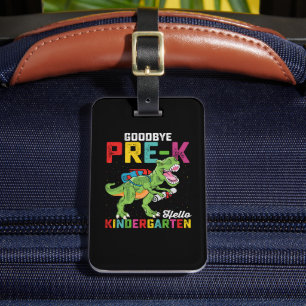 Goodbye Pre K Hello Kindergarten T Rex School Gepäckanhänger