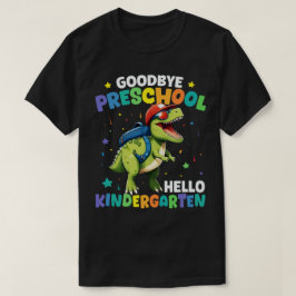 Goodbye Preschool Abschluss Dinosaur T rex T-Shirt
