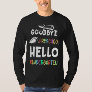Goodbye Preschool Abschluss Hello Kindergarten Pr T-Shirt