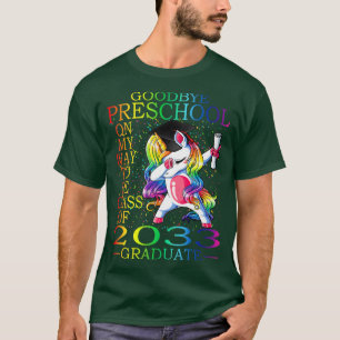 Goodbye Preschool Class of 2033 Graduate Hello Kin T-Shirt