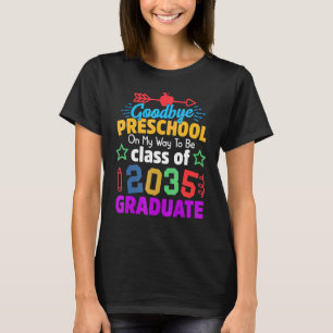 Goodbye Preschool Class of 2035 Grad Hello Kinderg T-Shirt