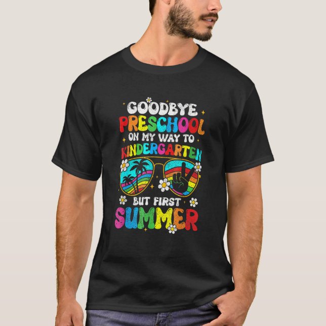 Goodbye Preschool Graduation Kindergarten Hello Su T-Shirt (Vorderseite)