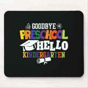 Goodbye Preschool Hello Kindergarten PreK Mousepad