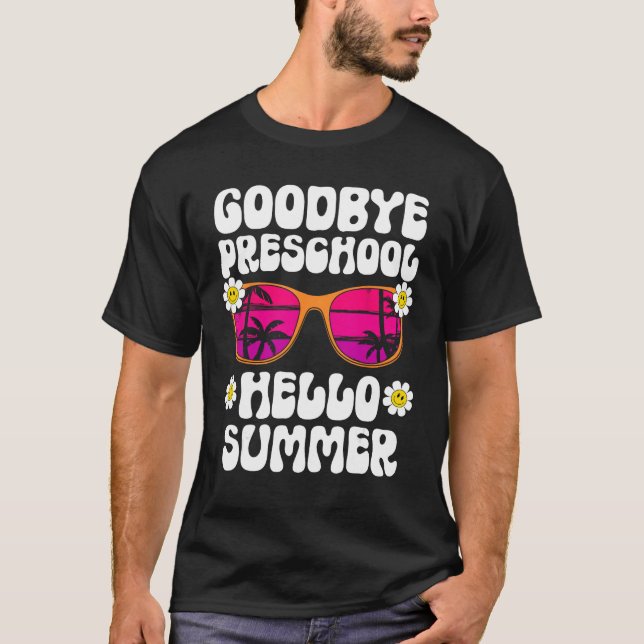 Goodbye Preschool Hello Summer Last Day Of School  T-Shirt (Vorderseite)