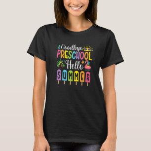 Goodbye Preschool Hello Summer Popsice Ice Last D T-Shirt