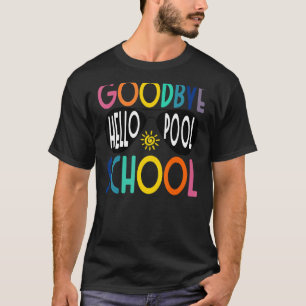 Goodbye School Hallo Pool letzten Tag der Schule E T-Shirt