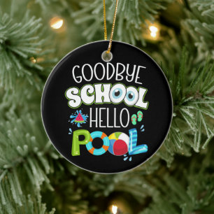 GoodBye School Hallo Pool Letzten Tag der Schule F Keramik Ornament