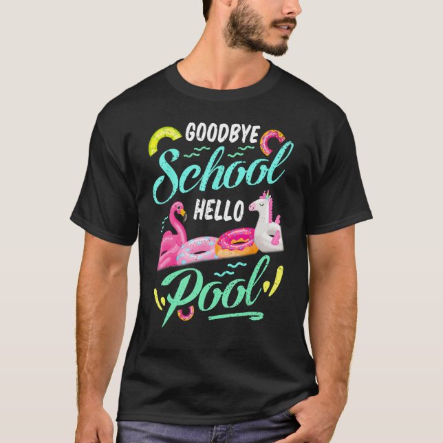 Goodbye School Hello Pool Happy Last Day Summer Te T-Shirt (Vorderseite)