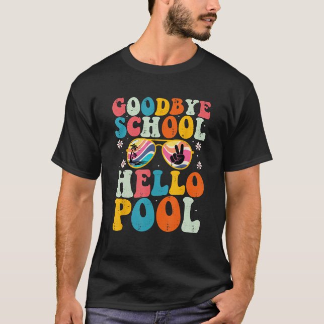 Goodbye School Hello Pool Summer Groovy Last Day o T-Shirt (Vorderseite)