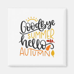 Goodbye Summer Hello Autumn Herbst Herbst Thanksgi Magnet