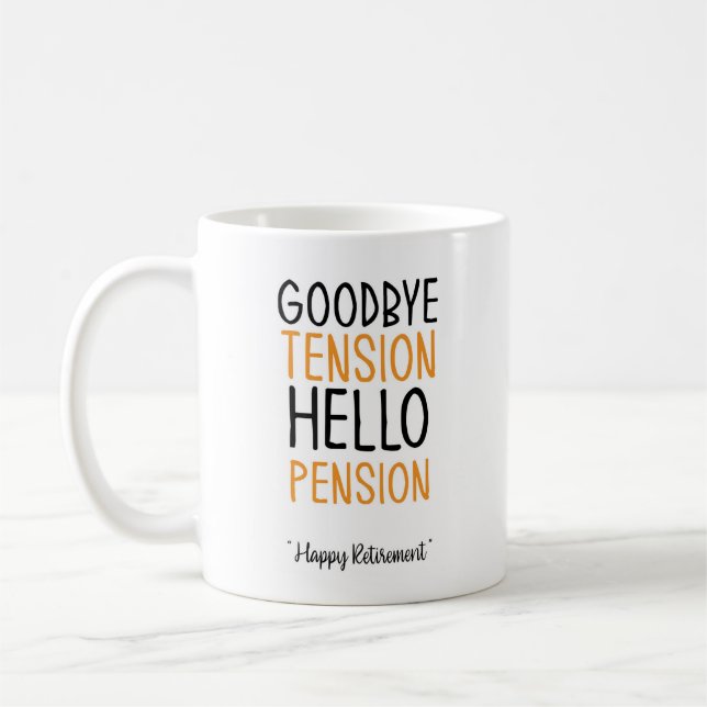 Goodbye tension hallo Pension Fun Geschenke Tasse (Links)