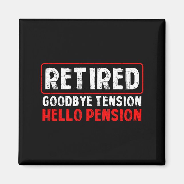 Goodbye Tension Hello Pension Funny Retirement 202 Magnet (Vorne)