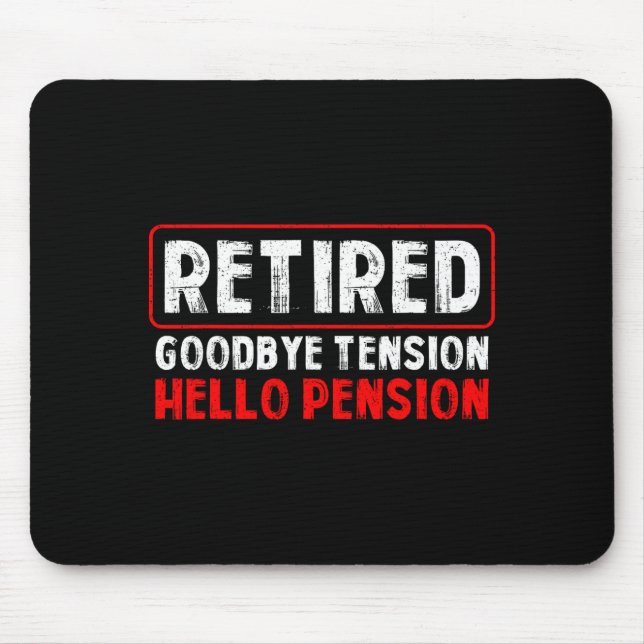 Goodbye Tension Hello Pension Funny Retirement 202 Mousepad (Vorne)