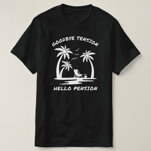Goodbye Tension Hello Pension | Funny Retirement T-Shirt (Design vorne)