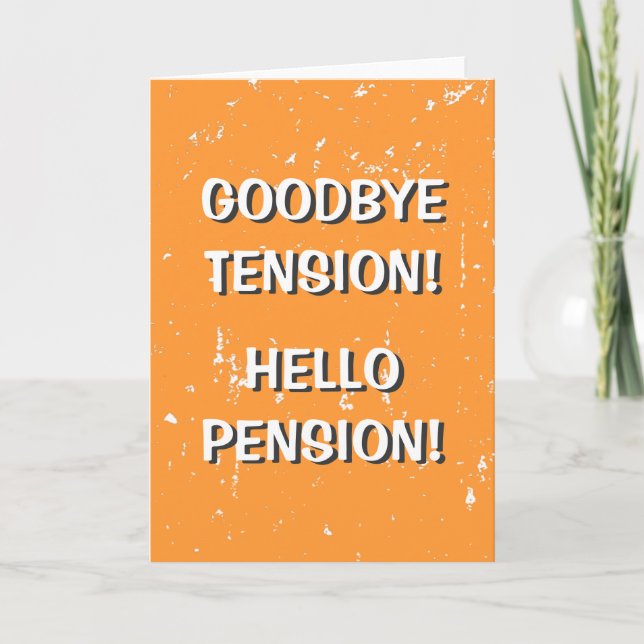 Goodbye tension hello Pension Grußkarte Karte (Vorderseite)