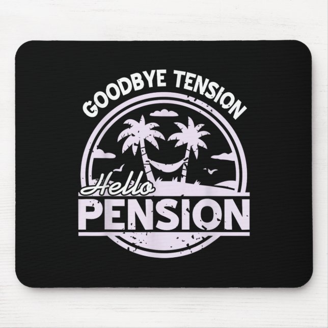 Goodbye Tension Hello Pension Relax Time Mood  Mousepad (Vorne)