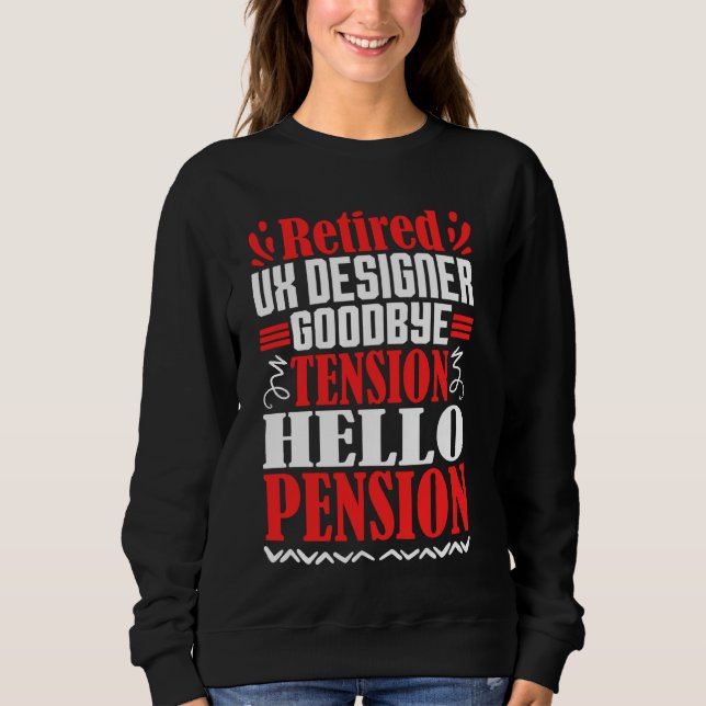 Goodbye Tension Hello Pension Remüde UX Designer Sweatshirt (Vorderseite)