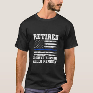 Goodbye Tension Hello Pension Rent Police T-Shirt