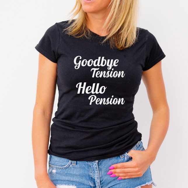 Goodbye Tension Hello Pension Rentirement T-Shirt (Goodbye Tension Hello Pension Retirement T-Shirt
)