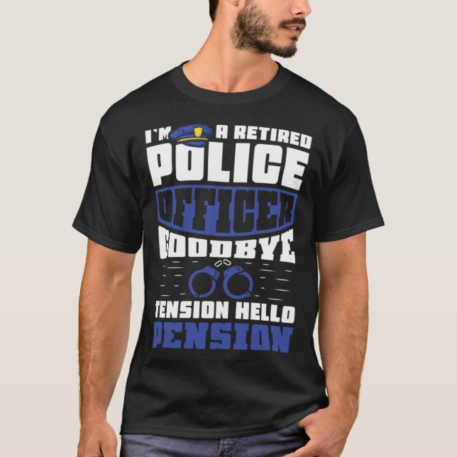 Goodbye tension hello pension  Retired police offi T-Shirt (Vorderseite)