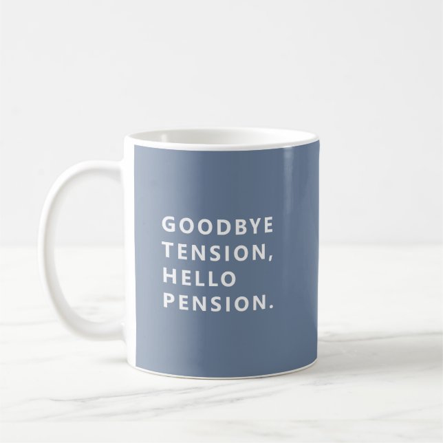 Goodbye Tension Welcome Pension Fun Retirement Mug Kaffeetasse (Links)