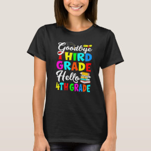Goodbye Third Grade Hello 4th Grade Zurück in die  T-Shirt