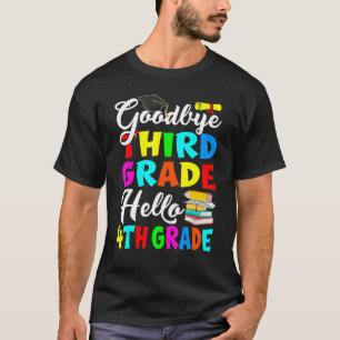 Goodbye Third Grade Hello 4th Grade Zurück in die T-Shirt