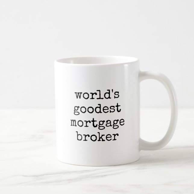 Goodest Mortgage Broker Funny Kaffeetasse (Rechts)