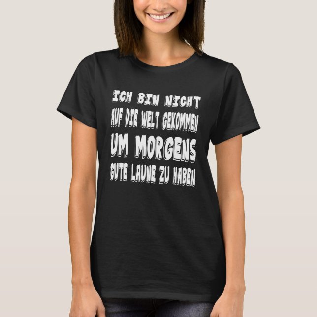 GoodMood Bad Mood Morning Grouches German Saying   T-Shirt (Vorderseite)