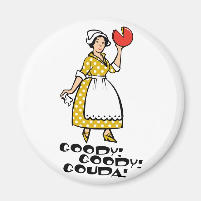 Goody! Goody! Gouda! Magnet (Vorne)
